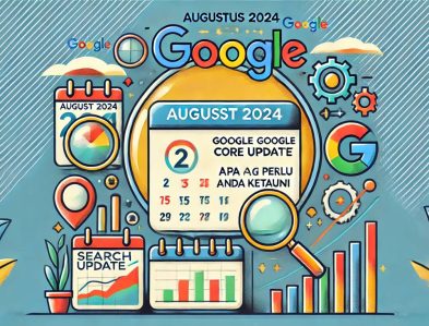 Agustus 2024 Google Core update - Apa yang Perlu Anda Ketahui