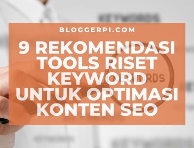 9 Rekomendasi Tools Riset Keyword untuk Optimasi Konten SEO