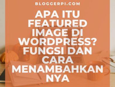 Apa Itu Featured Image di WordPress? Fungsi dan Cara Menambahkannya